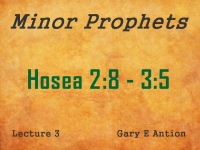 Listen to Minor Prophets - Lecture 3 - Hosea 2:8 - 3:5