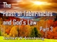 The Feast of Tabernacles and God's Law - Part 3