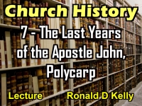 Listen to Church History - Lecture 7 - The Last Years of the Apostle John, Polycarp