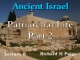 Ancient Israel - Lecture 8 - Patriarchal Life - Part 2