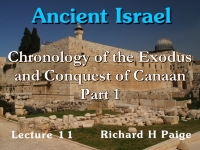 Listen to Ancient Israel - Lecture 11 - Chronology of the Exodus and Conquest of Canaan - Part 1