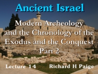Listen to Ancient Israel - Lecture 14 - Modern Archeology and the Chronology of the Exodus and the Conquest - Part 2