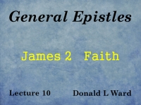 Listen to General Epistles - Lecture 10 - James 2 - Faith