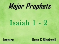 Listen to Major Prophets - Lecture 1 - Isaiah 1 - 2