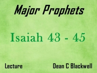 Listen to Major Prophets - Lecture 10 - Isaiah 43 - 45