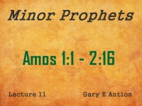 Listen to Minor Prophets - Lecture 11 - Amos 1:1 - 2:16