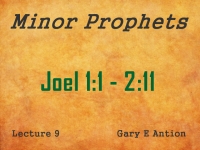 Listen to Minor Prophets - Lecture 9 - Joel 1:1 - 2:11