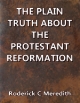 The Plain Truth about the Protestant Reformation