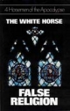 4 Horsemen of the Apocalypse - The White Horse - False Religion