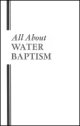 All About WATER BAPTISM