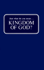 Just what do you mean... KINGDOM OF GOD?