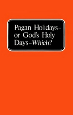 Pagan Holidays - or God's Holy Days - Which?