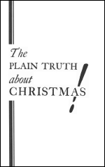 The PLAIN TRUTH about CHRISTMAS!