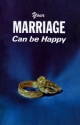 Your MARRIAGE Can Be Happy