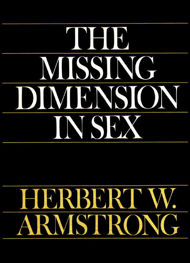 The Missing Dimension In Sex Herbert W Armstrong Book Herbert W Armstrong Library 0943
