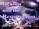 Heaven and the Resurrection - Part 2