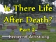 Is There Life After Death? - Part 2