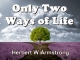 Only Two Ways of Life