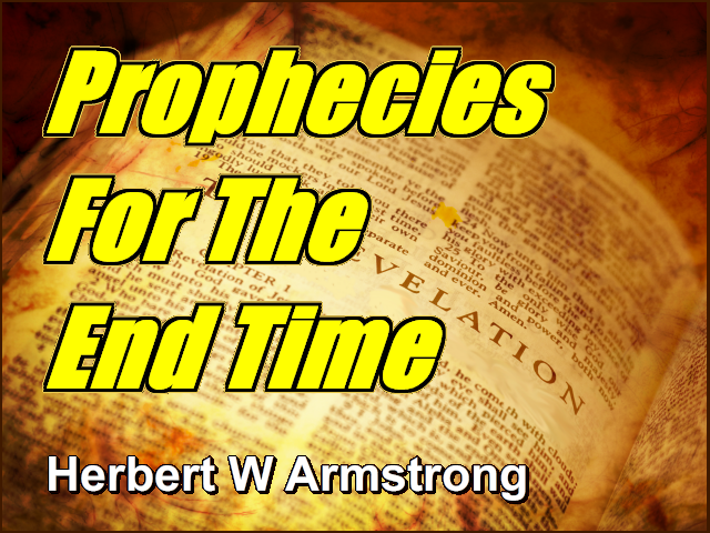 Prophecies For The End Time – Herbert W Armstrong – The World Tomorrow ...