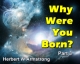 Why Were You Born? Part 3