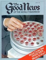Are You Worthy to Take the Passover?
Good News Magazine
March 1984
Volume: VOL. XXXI, NO. 3