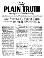 Was Roosevelt's Fourth Term Necessary to Fulfil PROPHECY?
Plain Truth Magazine
January-February 1945
Volume: Vol X, No.1
Issue: 