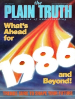 What's Ahead? 1986 and Beyond
Plain Truth Magazine
January 1986
Volume: Vol 51, No.1
Issue: 