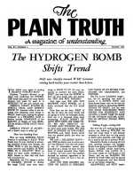 The HYDROGEN BOMB Shifts Trend
Plain Truth Magazine
March 1950
Volume: Vol XV, No.2
Issue: 
