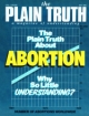 The Plain Truth About ABORTION! Why So Little Understood?