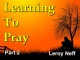 Learning To Pray - Part 2