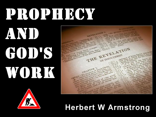 Prophecy And Gods Work Herbert W Armstrong Sermon Herbert W Armstrong Library 0106