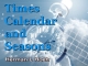 Times, Calendar and Seasons