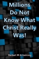 Millions Do Not Know What Christ Really Was!