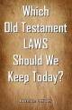 Which Old Testament LAWS Should We Keep Today?