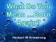 What Do You Mean - Born Again?