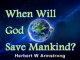When Will God Save Mankind?