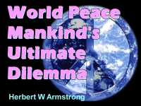 World Peace - Mankind's Ultimate Dilemma