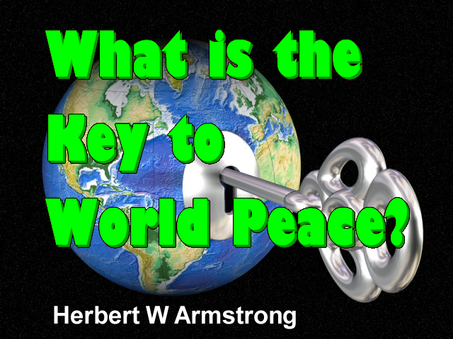 What is the Key to World Peace? – Herbert W Armstrong – The World ...